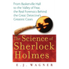 The Science of Sherlock Holmes: From Baskerville Hall to the Valley of Fear, the Real Forensics Behind the Great Detective's Greatest Cases - Hardcover