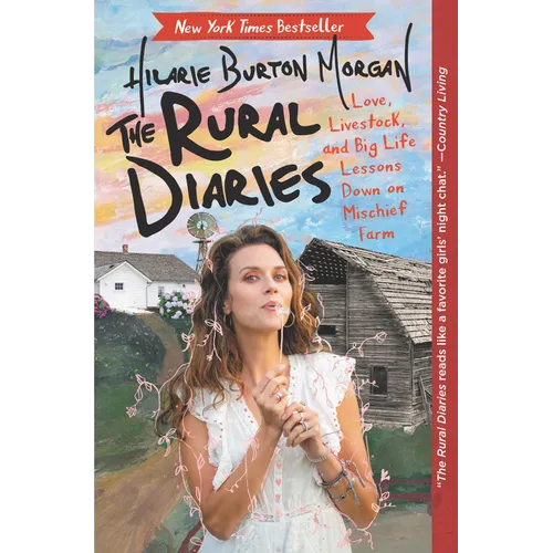 The Rural Diaries: Love, Livestock, and Big Life Lessons Down on Mischief Farm - Paperback