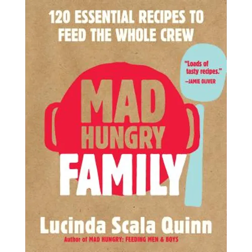 Mad Hungry Family: 120 Essential Recipes to Feed the Whole Crew - Hardcover