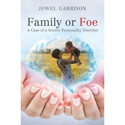 Family or Foe: A Case of a Severe Personality Disorder - Paperback