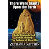 There Were Giants Upon the Earth: Gods, Demigods, and Human Ancestry: The Evidence of Alien DNA - Paperback
