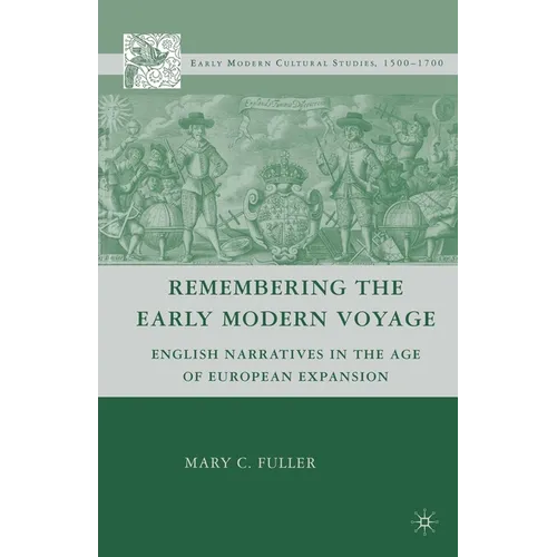 Remembering the Early Modern Voyage: English Narratives in the Age of European Expansion - Paperback