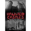 Haunted Castles: Behind The Gates of The Worlds Scariest Castles - Paperback
