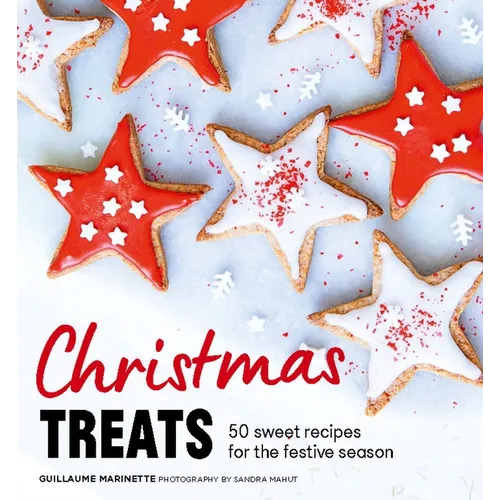 Christmas Treats: 50 Sweet Treats for the Festive Season - Hardcover