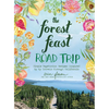 The Forest Feast Road Trip: Simple Vegetarian Recipes Inspired by My Travels Through California - Hardcover