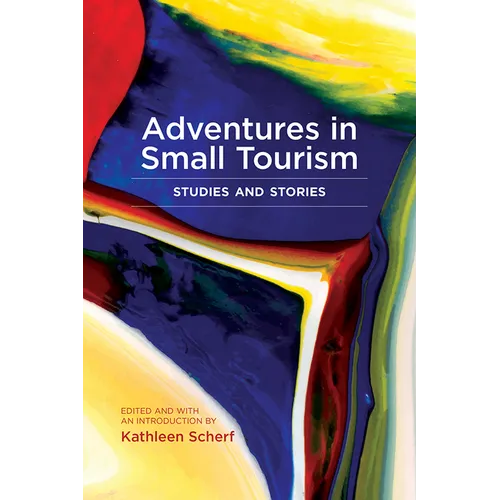Adventures in Small Tourism: Studies and Stories - Paperback