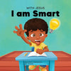 With Jesus I am Smart: A Christian children's book to help kids see Jesus as their source of wisdom and intelligence; ages 4-6, 6-8, 8-10 - Paperback
