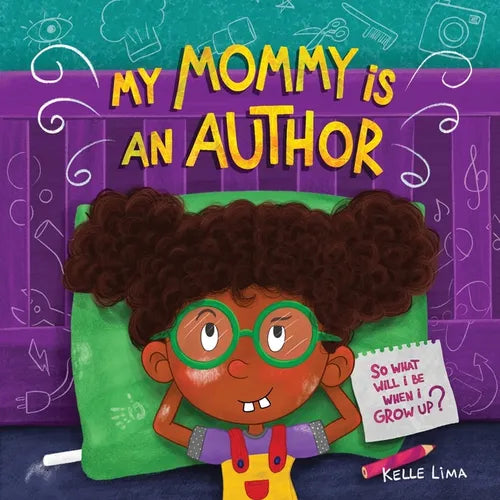 My Mommy Is An Author: So What Will I Be When I Grow Up? - Paperback