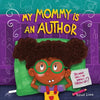 My Mommy Is An Author: So What Will I Be When I Grow Up? - Paperback