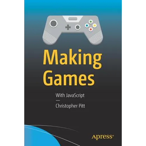 Making Games: With JavaScript - Paperback