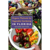 Organic Methods for Vegetable Gardening in Florida, Second Edition - Paperback