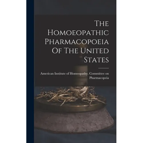 The Homoeopathic Pharmacopoeia Of The United States - Hardcover