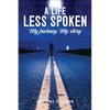 A Life Less Spoken: My Journey, My Story - Paperback
