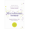 Microbiome Thyroid: Restore Your Gut and Heal Your Hidden Thyroid Disease - Paperback