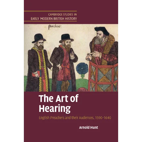 The Art of Hearing: English Preachers and Their Audiences, 1590 1640 - Paperback