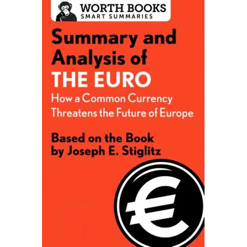 Summary and Analysis of the Euro: How a Common Currency Threatens the Future of Europe: Based on the Book by Joseph E. Stiglitz - Paperback