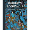 Borrowed Landscapes: China and Japan in the Historic Houses and Gardens of Britain and Ireland - Hardcover