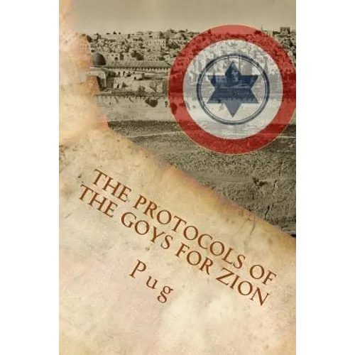 The Protocols of the Goys for Zion: The wicked and secret plot by the gentiles to defend Israel behind its back! - Paperback