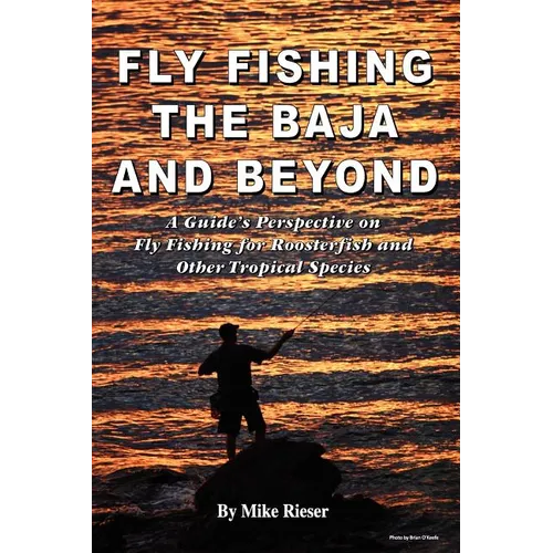Fly Fishing the Baja and Beyond - Paperback