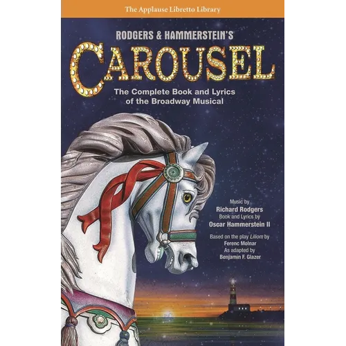 Rodgers & Hammerstein's Carousel: The Complete Book and Lyrics of the Broadway Musical - Paperback