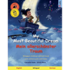 My Most Beautiful Dream - Mein allerschönster Traum (English - German): Bilingual children's picture book with online audio and video - Paperback