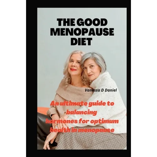 The Good Menopause Diet: An ultimate guide to balancing hormones for optimum health in menopause - Paperback