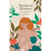Newborn Mothers: When a Baby is Born, so is a Mother. - Paperback