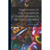 Traditions of the Thompson River Indians of British Columbia - Paperback