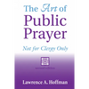 The Art of Public Prayer (2nd Edition): Not for Clergy Only - Paperback