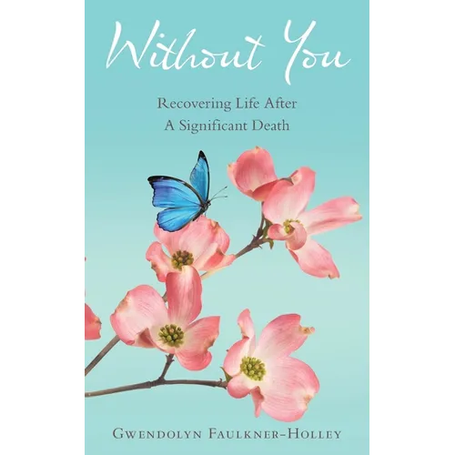 Without You: Recovering Life After a Significant Death - Paperback