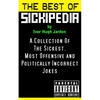 The Best Of Sickipedia: A Collection Of The Sickest, Most Offensive and Politically Incorrect Jokes - Paperback