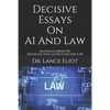 Decisive Essays On AI And Law: Advanced Series On Artificial Intelligence (AI) And Law - Paperback