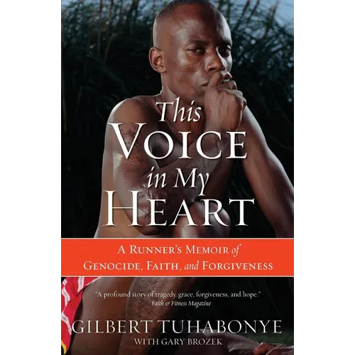 This Voice in My Heart: A Runner's Memoir of Genocide, Faith, and Forgiveness - Paperback