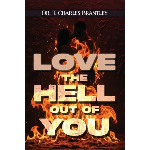 ἀγάπη - LOVE the HELL Out of You: The Greatest of These is Love - Paperback