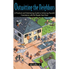 Outwitting the Neighbors: A Practical and Entertaining Guide to Achieving Peaceful Coexistence with the People Next Door - Paperback