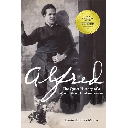 Alfred: The Quiet History of a World War II Infantryman - Paperback