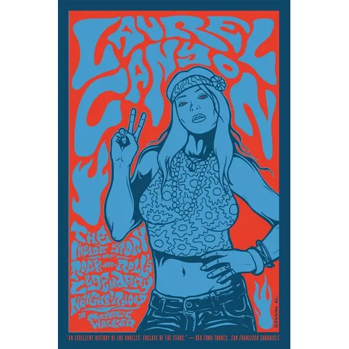 Laurel Canyon: The Inside Story of Rock-And-Roll's Legendary Neighborhood - Paperback