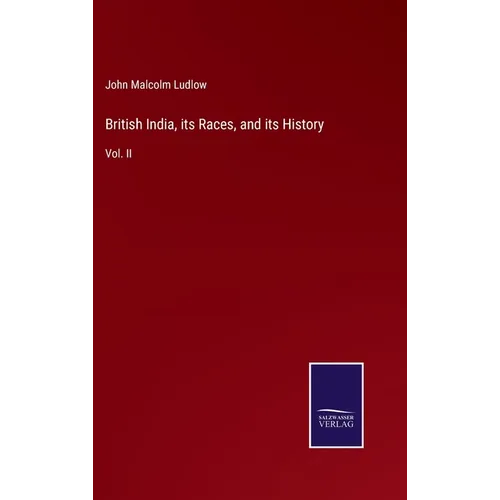 British India, its Races, and its History: Vol. II - Hardcover