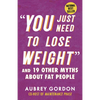 You Just Need to Lose Weight: And 19 Other Myths about Fat People - Paperback