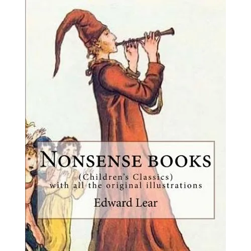 Nonsense books. By: Edward Lear, with all the original illustrations: (Children's Classics) - Paperback