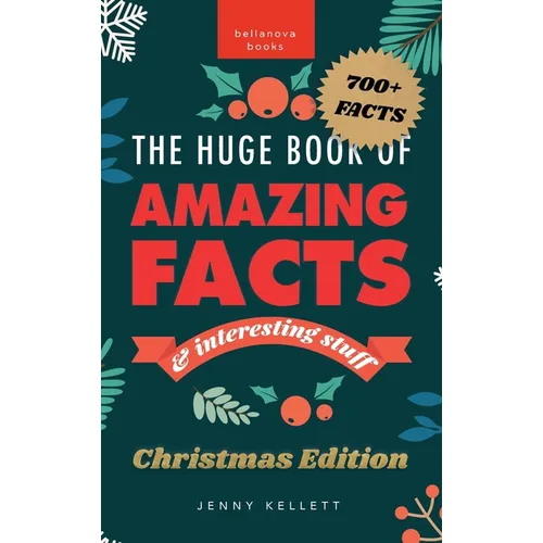 The Huge Book of Amazing Facts and Interesting Stuff Christmas Edition: 700+ Christmas Facts & Family Trivia - Fun Stocking-Stuffer - Hardcover