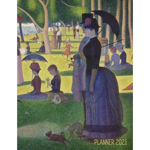 Georges Seurat Planner 2021: A Sunday on La Grande Jatte Beautiful Pointillism Year Agenda: January - December Calendar (12 Months) Artistic Impressio - Paperback