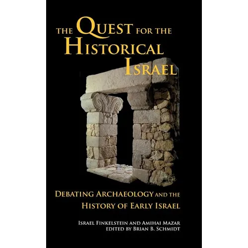 The Quest for the Historical Israel: Debating Archaeology and the History of Early Israel - Hardcover