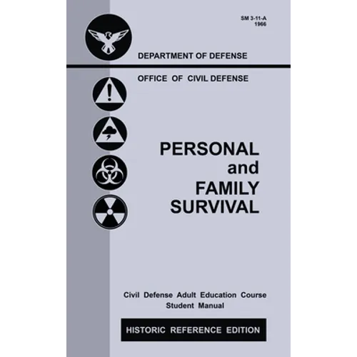 Personal and Family Survival (Historic Reference Edition): The Historic Cold-War-Era Manual For Preparing For Emergency Shelter Survival And Civil Def - Hardcover