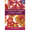 Connect the Shapes Crochet Motifs: Creative Techniques for Joining Motifs of All Shapes; Includes 101 New Motif Designs - Spiral