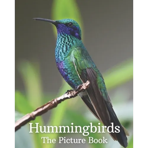 Hummingbirds: The Picture Book of Hummingbirds Great Gift for Parkinson's Alzheimer's & Seniors with Dementia. - Paperback