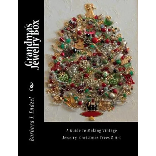 Grandma's Jewelry Box: A Guide to Making Framed Jewelry Christmas Trees and Art - Paperback