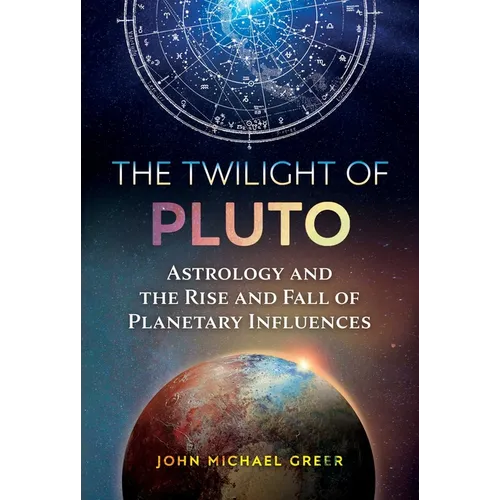 The Twilight of Pluto: Astrology and the Rise and Fall of Planetary Influences - Paperback
