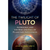 The Twilight of Pluto: Astrology and the Rise and Fall of Planetary Influences - Paperback