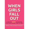 When Girls Fall Out: A guide for parents of daughters told from the girls' point of view - Paperback